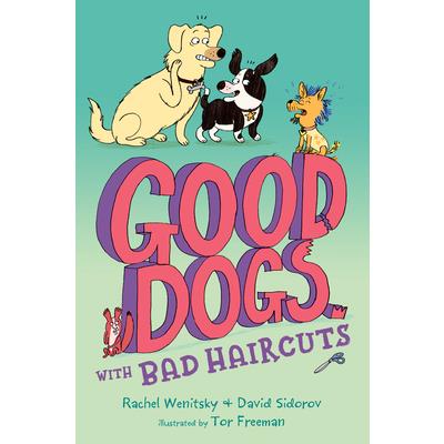 Good Dogs with Bad Haircuts