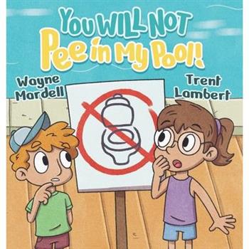 You WILL NOT Pee in My Pool!