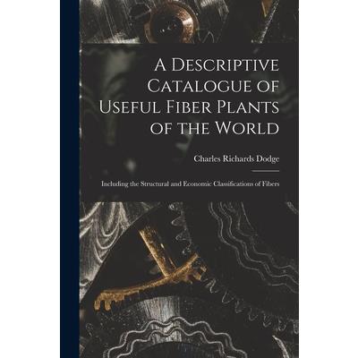 A Descriptive Catalogue of Useful Fiber Plants of the World