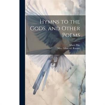 Hymns to the Gods, and Other Poems