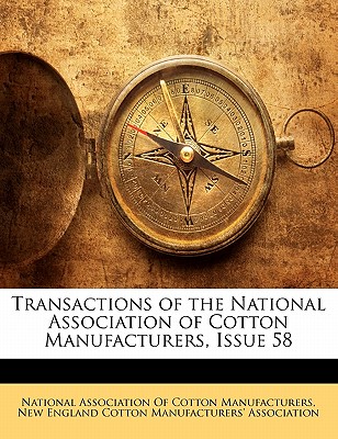 Transactions of the National Association of Cotton Manufacturers, Issue 58
