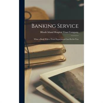 Banking Service; What a Bank With a Trust Department Can Do for You