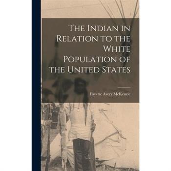The Indian in Relation to the White Population of the United States