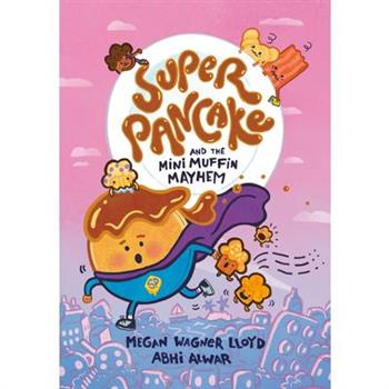 Super Pancake and the Mini Muffin Mayhem