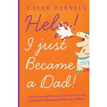 Help! I Just Became A Dad!