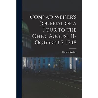 Conrad Weiser's Journal of a Tour to the Ohio, August 11-October 2, 1748
