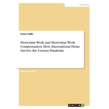 Short-time Work and Short-time Work Compensation. How International Firms Survive the Corona Pandemic