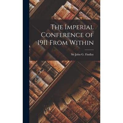 The Imperial Conference of 1911 From Within