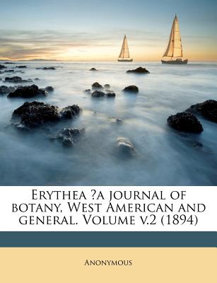 Erythea ?a Journal of Botany, West American and General. Volume V.2 (1894)