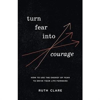 Turn Fear into Courage
