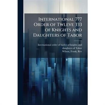 International 777 Order of Twleve 333 of Knights and Daughters of Tabor