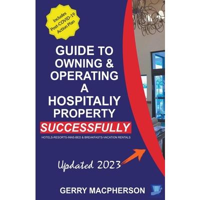 Your Full Guide to Owning & Operating a Hospitality Property - Successfully
