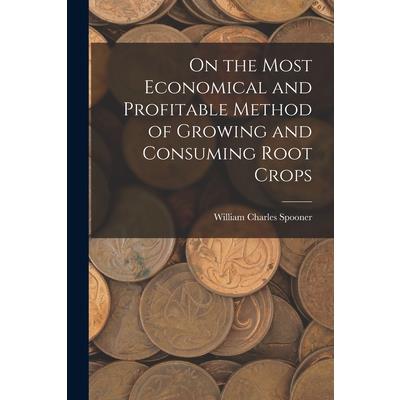 On the Most Economical and Profitable Method of Growing and Consuming Root Crops