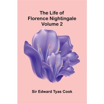 The Life of Florence Nightingale (Volume 2)