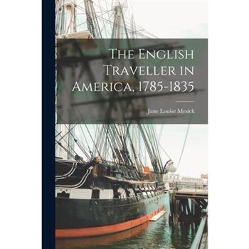 The English Traveller in America, 1785-1835