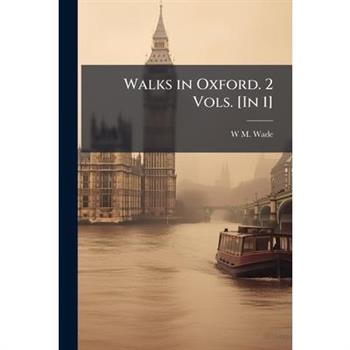Walks in Oxford. 2 Vols. [In 1]