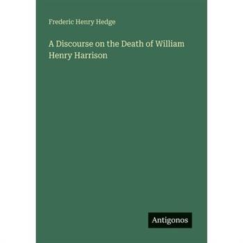 A Discourse on the Death of William Henry Harrison