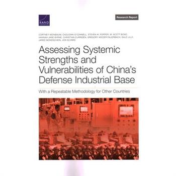 Assessing Systemic Strengths and Vulnerabilities of China's Defense Industrial Base