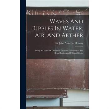 Waves And Ripples In Water, Air, And Aether