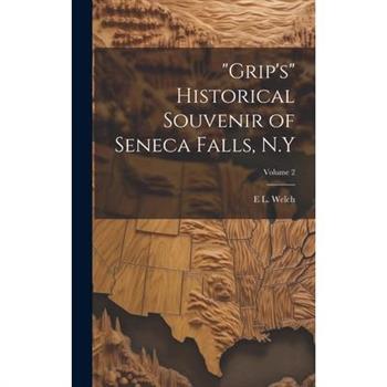 "Grip's" Historical Souvenir of Seneca Falls, N.Y; Volume 2