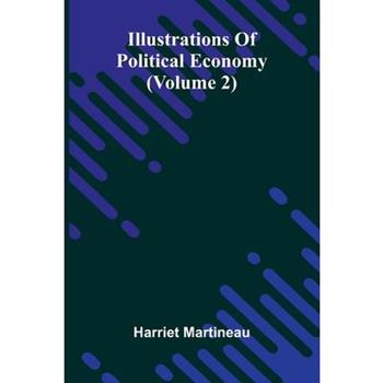 Illustrations Of Political Economy (Volume 2)