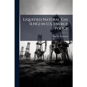 Liquefied Natural Gas (LNG) in U.S. Energy Policy