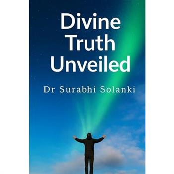 Divine Truth Unveiled