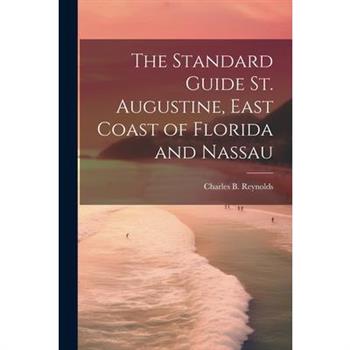 The Standard Guide St. Augustine, East Coast of Florida and Nassau
