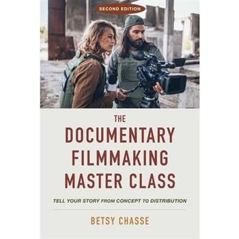The Documentary Filmmaking Master Class (Second Edition)