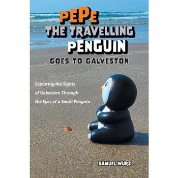 Pepe the Travelling Penguin Goes to Galveston