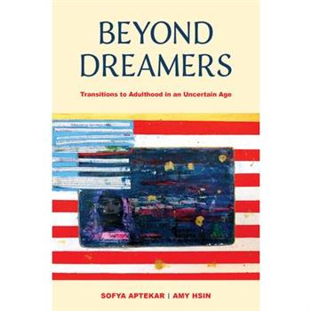 Beyond Dreamers: Transitions to Adulthood in an Uncertain Age