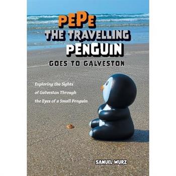 Pepe the Travelling Penguin Goes to Galveston