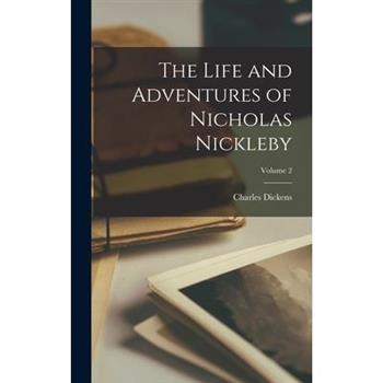 The Life and Adventures of Nicholas Nickleby; Volume 2