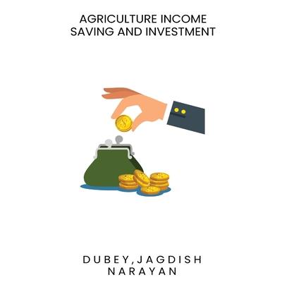 Agriculture Income Saving and Investment