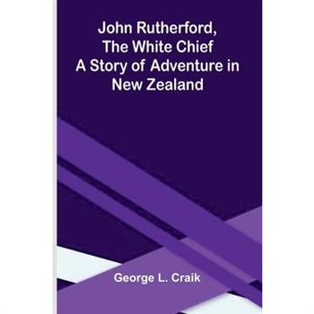 John Rutherford, The White Chief