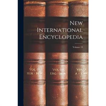 New International Encyclopedia; Volume 19