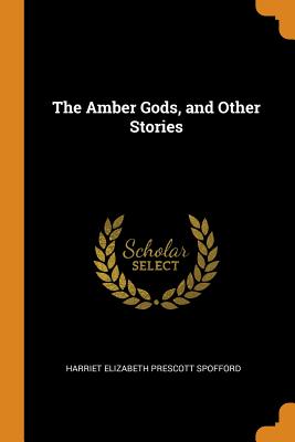The Amber Gods, and Other Stories