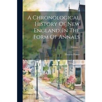 A Chronological History Of New England, In The Form Of Annals; Volume 2