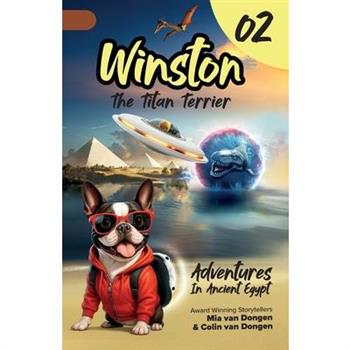 Winston The Titan Terrier - Adventures In Ancient Egypt (Adventure Book 2)