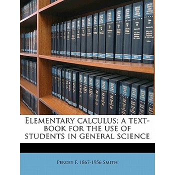 Elementary Calculus; A Text-Book for the Use of Students in General Science