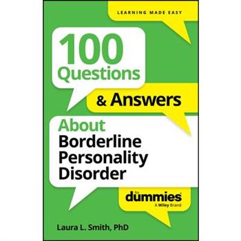 100 Questions & Answers about Borderline Personality Disorder for Dummies
