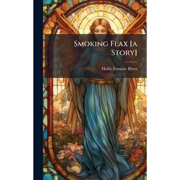 Smoking Flax [a Story]