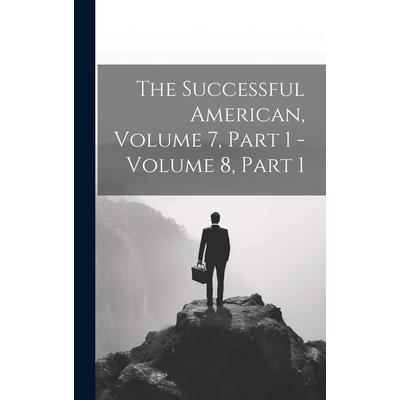 The Successful American, Volume 7, Part 1 - Volume 8, Part 1