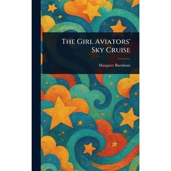 The Girl Aviators' Sky Cruise