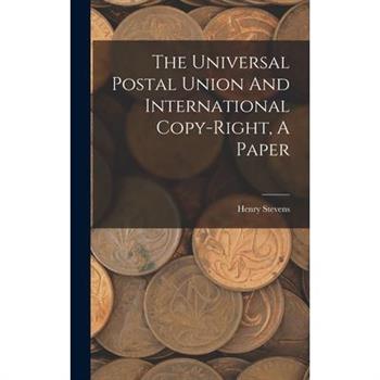 The Universal Postal Union And International Copy-right, A Paper