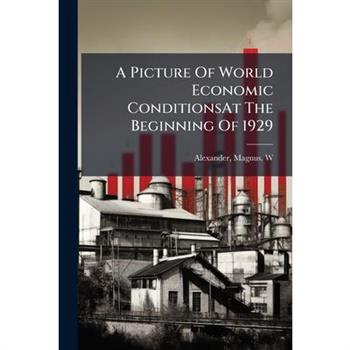 A Picture Of World Economic ConditionsAt The Beginning Of 1929