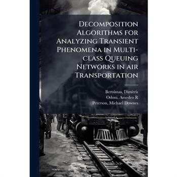 Decomposition Algorithms for Analyzing Transient Phenomena in Multi-class Queuing Networks in air Transportation
