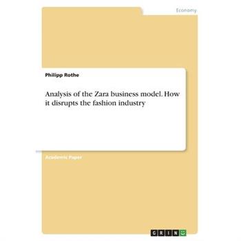 Analysis of the Zara business model. How it disrupts the fashion industry