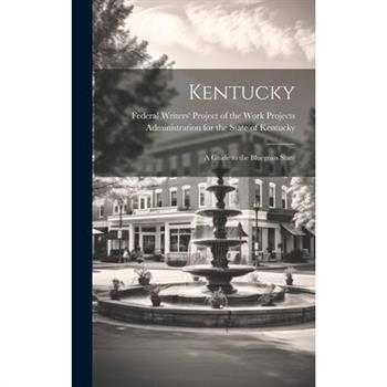 Kentucky; a Guide to the Bluegrass State