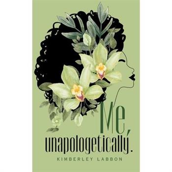 Me, unapologetically.